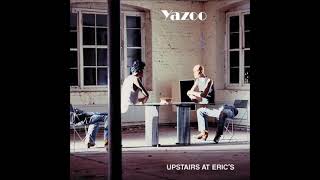 Yazoo  Upstairs At Erics  08  Tuesday 1982 HQ [upl. by Abert]