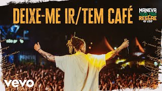 Maneva  DeixeMe Ir  Tem Café Tudo Vira Reggae  Ao Vivo [upl. by Ahsikam272]