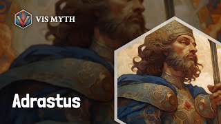 Who is Adrastus｜Greek mythological figures｜VISMYTH [upl. by Natalya]