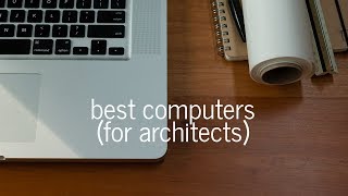 How to Choose a Computer for Architecture [upl. by Ennayrb852]