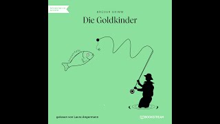 Die Goldkinder  Brüder Grimm Märchen  Komplettes Hörbuch [upl. by Henghold]