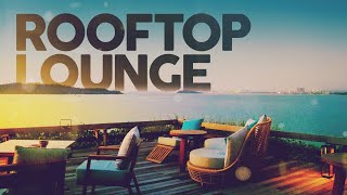 ROOFTOP LOUNGE  Cool Music [upl. by Notned]