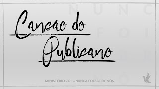 Ministério Zoe  Canção do Publicano Áudio Oficial [upl. by Jump]