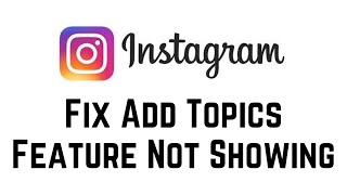 How To Fix Instagram Add Topics Feature Not Showing [upl. by Pilloff295]