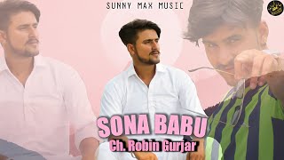 Sona Babu  ChRobin Gurjar Official Audio Latest Haryanvi Song 2020 [upl. by Notreb458]