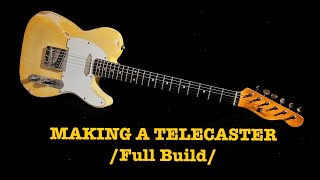 Making a Telecaster Full Build [upl. by Huberty]