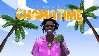 Tocky Vibes  Mavato Official Audio Chama Time EP [upl. by Larissa]