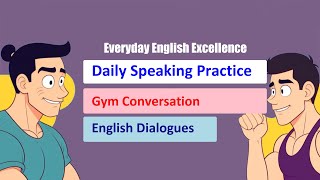 Practical English Gym Dialogues  Boost Your Fluency with Everyday English Excellence [upl. by Lamar]