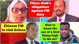 Filsan Abdis allegation against Ethiopian PM Abiy  Chinese FM to visit Eritrea  Yilma Merdasa [upl. by Anael]