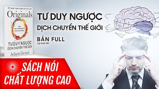 Sách nói Tư Duy Ngược Dịch Chuyển Thế Giới  Adam Grant  Voiz FM [upl. by Heidi]