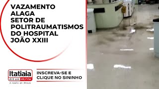 PACIENTES POLITRAUMATIZADOS DO HOSPITAL JOÃO XXIII SÃO REMANEJADOS APÓS VAZAMENTO NO SETOR [upl. by Kazim903]