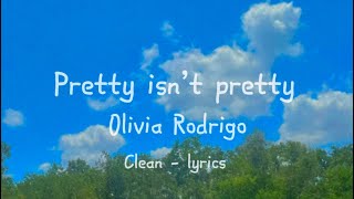 Pretty isn’t pretty  Olivia Rodrigo  clean  lyrics [upl. by Kilar911]