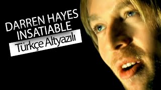 Darren Hayes  Insatiable Türkçe Çeviri [upl. by Nedaj]