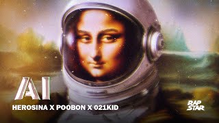 Ai Official Video  HeroSina x Poobon x 021Kid [upl. by Orimar]