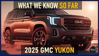 2025 GMC YUKON FIRST LOOK THE ULTIMATE FULLSIZE SUV  REDESIGN [upl. by Yecnay]