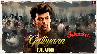 Galliyaan  Full Audio  Bebaakee  Kushal Tandon amp Shivjyoti Rajput  Akhil Sachdeva amp Asees Kaur [upl. by Auston]