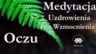 Medytacja Uzdrowienie i Wzmocnienie OCZU  WZROKU [upl. by Ainat]