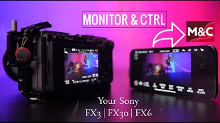 Epic New Sony Monitoring App For The FX3 FX30 amp FX6  Monitor amp CTRL [upl. by Lomax940]