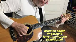 drunken sailor finger style guitar instrumental Larry Hutcherson [upl. by Ayanej]