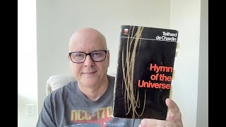 Hymn of the Universe by Pierre Teilhard de Chardin  Book Chat [upl. by Alister310]