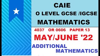 CAIE IGCSE  GCSE O LEVEL May Jun 2022 ADDITIONAL MATH  060613MJ22  403713 MJ22 Solutions [upl. by Biel]