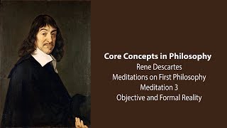 Rene Descartes Meditation 3  Objective and Formal Reality  Philosophy Core Concepts [upl. by Guimar596]