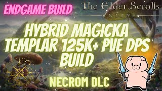 ESO Endgame Magicka Hybrid Templar 125k PVE DPS Necrom DLC [upl. by Nihhi218]