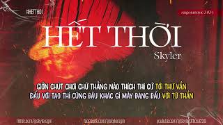 HẾT THỜI  OFFICIAL AUDIO  SKYLER [upl. by Sedberry819]