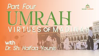 Umrah 2023  Step Four Virtues of Madinah [upl. by Ij]