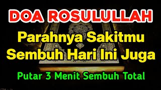 DOA ROSULULLAH 🤲 CUKUP PUTAR 3 MENIT INSYAALLAH SAKITMU SEMBUH HARI INI JUGA  Doa Penyembuh [upl. by Orual]