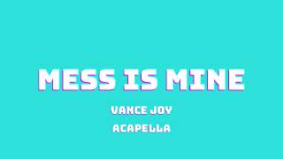 VANCE JOY  MESS IS MINE ACAPELLA [upl. by Kerek664]