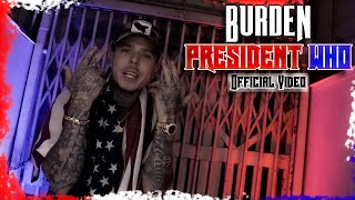 Burden  President Who Official Video [upl. by Nwahsek259]