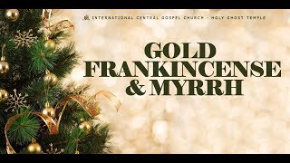 GOLD FRANKINCENSE amp MYRRH 22nd December 2017 ICGC Holy Ghost Temple [upl. by Hcardahs]