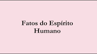 Fatos do Espírito Humano Prólogo [upl. by Zsolway]