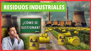 ¿QUÉ son los RESIDUOS INDUSTRIALES y CÓMO se gestionan [upl. by Idissak430]