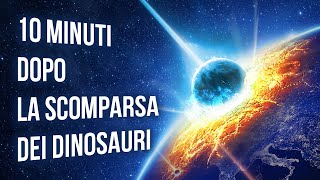 Ecco Cosa Successe 10 Minuti Dopo La Scomparsa Dei Dinosauri [upl. by Sharos611]