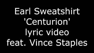 Earl Sweatshirt  Centurion feat Vince Staples Lyric Video [upl. by Luciano245]