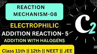 Reaction Mechanism 08  Addition Reaction of Alkene with Halogens  Organic Chemistry 11th  JEE [upl. by Hedy]