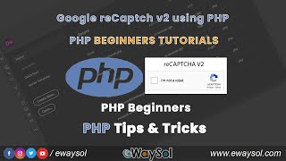 Google reCAPTCHA v2 Integration in PHP  How to use reCAPTCHA for PHP Beginners Tutorials  eWaySol [upl. by Anyalram484]