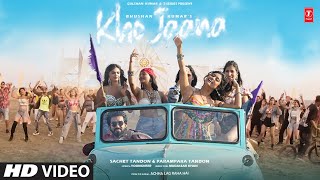 Kho Jaana Music Video Sachet Tandon Parampara Tandon Youngveer  Achha Lag Raha Hai  Bhushan K [upl. by Simonetta413]