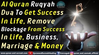 Strong Ruqya To Get Success In Life Remove Blockage From Success In Life Business Marriage Money [upl. by Chryste]