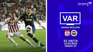 VAR – Sahada İnceleme  EMS Yapı Sivasspor  Fenerbahçe  33 Hafta  Dakika 87 [upl. by Zosima]