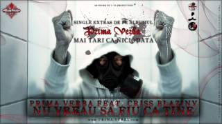 PRIMA VERBA feat CRISS BLAZINY  NU VREAU SA FIU CA TINE Piesa Officiala 2011 [upl. by Willett]