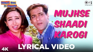 Mujhse Shaadi Karogi Lyrical  Dulhan Hum Le Jayenge  Salman Khan Karisma  Alka Yagnik Kumar [upl. by Terraj]