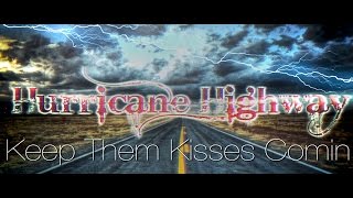 Hurricane Highway  Keep Them Kisses Comin Official [upl. by Griffiths]