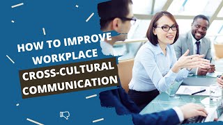 How to Improve Cross Cultural Communication at Work [upl. by Halian914]