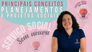 Principais conceitos  planejamento e projetos sociais  Aula 16  Serviço Social Sem Neura [upl. by Sivam]