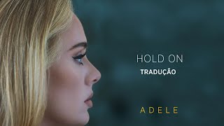 Adele  Hold On TRADUÇÃOLETRA [upl. by Neened]