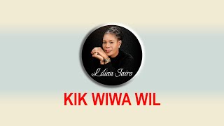 Lilian Jairo  Kik Wiwa Wil Lyric Videosms 👉 skiza 6987584 to 811 [upl. by Yknip]