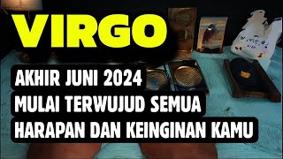 VIRGO AKHIR JUNI 2024 MULAI TERWUJUD KEINGINAN KAMU [upl. by Naux]